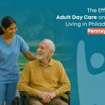 The Effects of Adult Day Care on Senior Living in Philadelphia, Pennsylvania