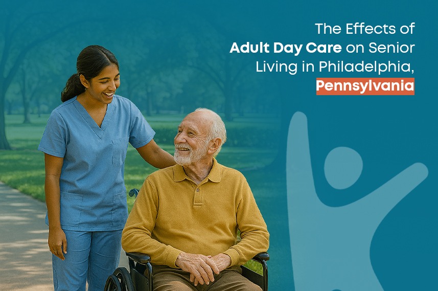 The Effects of Adult Day Care on Senior Living in Philadelphia, Pennsylvania