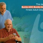The reason Is Bucks ADC Bucks County's Finest Adult Day Care